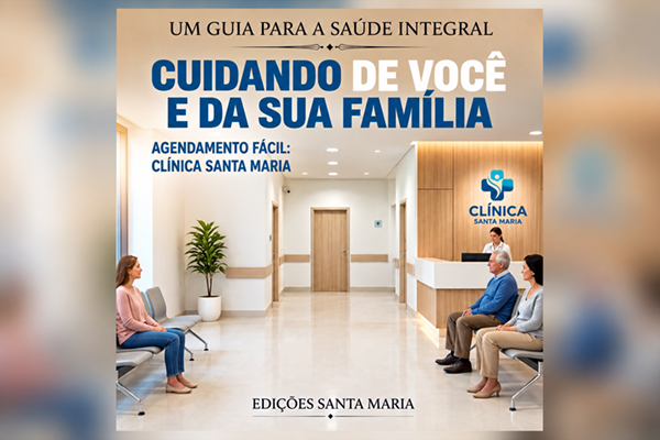Clínica Santa Maria — guia para a saúde integral, cuidando de você e da sua família