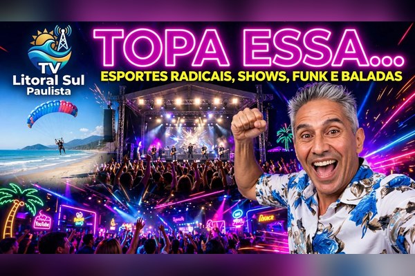Topa Essa, com Jorge Morais — esportes radicais, shows, funk e baladas, TV Litoral Sul Paulista