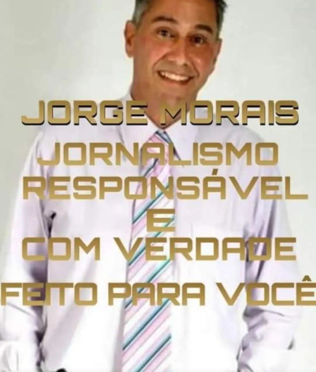 Jorge Morais com a assinatura "jornalismo responsável e com verdade"